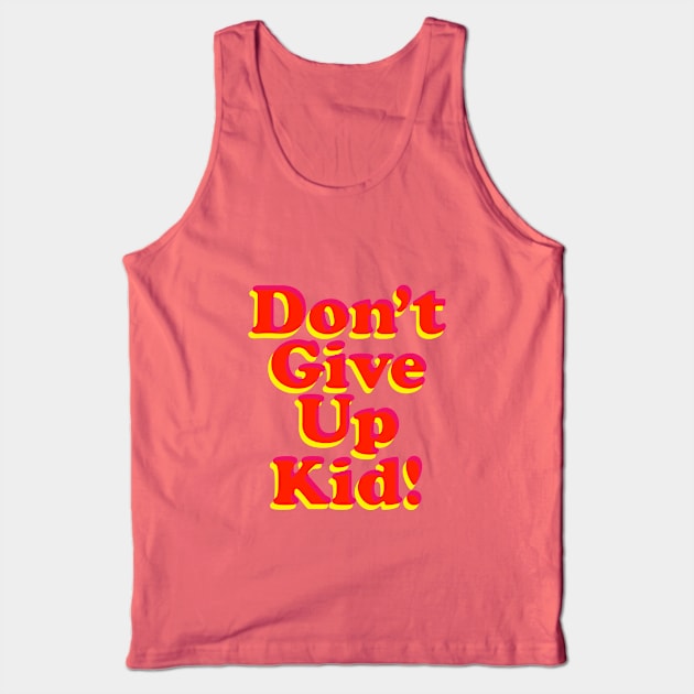 Don't Give Up Kid Tank Top by MotivatedType